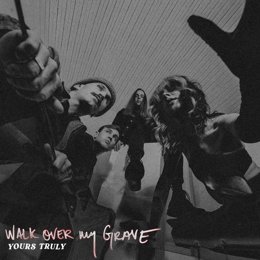 Yours Truly - Walk Over My Grave